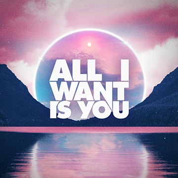 pochette du single All I Want Is You de l'artiste Arcade